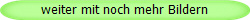 weiter mit noch mehr Bildern